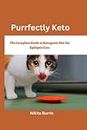 Purrfectly Keto: The Complete Guide to Ketogenic Diet for Epileptic Cats