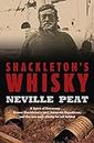 Shackleton's Whisky: A Spirit of Discovery: Ernest Shackleton's 1907 Antarctic Expedition, and the Rare Malt Whisky He Left Behind