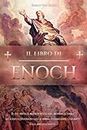 Il Libro di Enoch: Il Più Antico Manoscritto del Mondo - Il Libro Apocrifo Censurato dalla Bibbia: I Guardiani, I Giganti e gli Angeli Caduti