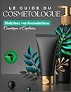 LE GUIDE DU COSMETOLOGUE: Apprenez les bases et fabriquez vos propres produits cosmétiques et capillaires Afro et métissés. (French Edition)