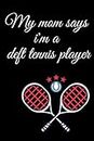 my mam says i'm a deft tennis player: Blank Lined Composition Notebook For sports Kids Teens Adults | Excellent Gift Notebook journal For sports ... Sister . college ruled 110 pages 6 * 9 inches