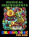 Musical Instruments Coloring Book for Kids: Coloring Pages with Music Instruments and Little Artists. Amazing Designs for Instrument Learning Perfect ... who Love Music. Great Gift Idea for Children
