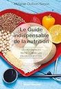 LE GUIDE INDISPENSABLE DE LA NUTRITION: Les références nutritionnelles en un coup d'oeil