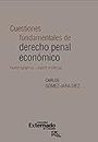 Cuestiones fundamentales de derecho penal económico. Parte general y parte especial (Spanish Edition)