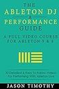 Ableton DJ & Performance Video Training Course: 30 Detailed & easy to follow Videos for performing with Ableton Live (Music Habits Book 9)