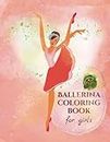 Ballerina coloring book for girls: Dance and ballet book for children 4-8 years old | Gift for little dancers | ballet shoes and dresses to color