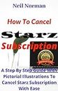 How To Cancel Starz Subscription: A Step By Step Guide With Pictorial Illustrations To Cancel Starz Subscription With Ease (Unique User Guide Book 1) (English Edition)