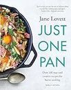 Just One Pan: Over 100 easy and creative recipes for home cooking: 'Truly delicious. Ten stars' India Knight