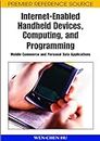 Internet-enabled Handheld Devices, Computing, and Programming: Mobile Commerce and Personal Data Applications (Premier Reference Source)