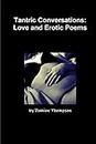 Tantric Conversations: Love and Erotic Poems
