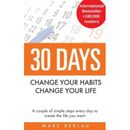 30 Days - Change Your Habits, Change Your Life: A Couple Of Simple Steps Every Day To Create The Life You Want