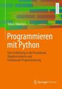 Programmieren mit Python: Eine Einf?hrung in die Prozedurale, Objektorientierte 