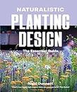 Naturalistic Planting Design: The Essential Guide
