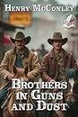 Brothers in Guns and Dust: A Historical Western Adventure Novel