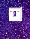 T: Monogram Initial T Universe background and a lot of stars Notebook for The Woman, Kids, Children, Girl, Boy 8.5x11