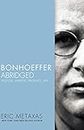 Bonhoeffer Abridged: Pastor, Martyr, Prophet, Spy
