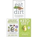 Dr Josh Axe Collection 3 Books Set (Eat Dirt, Ancient Remedies for Modern Life, Keto Diet)