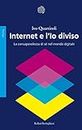 Internet e l’Io diviso: La consapevolezza di sé nel mondo digitale (Italian Edition)