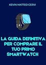 "Orologi Intelligenti: La Guida Definitiva ai Smartwatch" (Italian Edition)