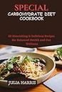 SPECIAL CARBOHYDRATE DIET COOKBOOK: 25 Nourishing & Delicious Recipes for Balanced Health and Gut Wellness