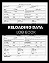 Reloading Data Log Book:Track & Record Ammunition Handloading Details, Ammo Reloading log Sheets For Shooters