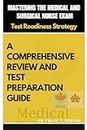 MASTERING THE MEDICAL SURGICAL: A COMPREHENSIVE REVIEW AND TEST PREPARATION