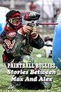 Paintball Bullies: Stories Between Max And Alex: Paintball Player