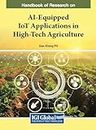 Handbook of Research on AI-Equipped IoT Applications in High-Tech Agriculture (e-Book Collection - Copyright 2023)