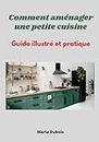 Comment aménager une petite cuisine: Guide illustré et pratique (French Edition)