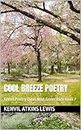 COOL BREEZE POETRY : Kenvil Poetry Oasis Next Generation book 7 (Timeless Poetry Series - Strength and vigilance Raw Energy Poems)