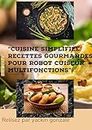 “Découvrez notre ebook : Cuisine Simplifiée avec Robot Cuiseur Multifonctions. Téléchargez-le maintenant pour révolutionner votre cuisine!”: Réaliser par yackin gonzale (French Edition)