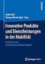 Innovative Produkte und Dienstleistungen in der Mobilität: Technische und betriebswirtschaftliche Aspekte