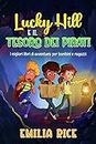 Lucky Hill e il Tesoro dei Pirati: I migliori libri di avventura per bambini e ragazzi (Italian Edition)