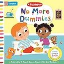 No More Dummies: Giving Up Your Dummy (Campbell Big Steps, 9)