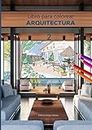 Libro para colorear Arquitectura 2: 40 Páginas para colorear de gran formato | Adultos y niños | Pasión por el diseño de interiores | Decoración y mobiliario | Arteterapia (Spanish Edition)