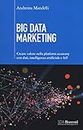 Big data marketing. Creare valore nella platform economy con dati, intelligenza artificiale e IoT: 1