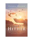 Come Up, Hither: Thirty Days to Deeper Communion with Yeshua Hamashiach, Andrea 