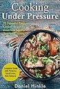Cooking Under Pressure: 25 Simple Recipes For Tender Meals In No Time: 22