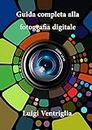 Guida completa alla fotografia digitale (Italian Edition)