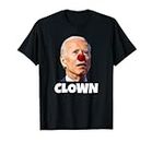 Joe Biden is a Clown, Joe Biden Is An Idiot T-Shirt