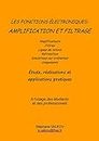 Les fonctions électroniques: AMPLIFICATION ET FILTRAGE: Etude, réalisation et applications pratiques (French Edition)