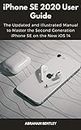 iPhone SE 2020 User Guide: The Updated and Illustrated Manual to Master the Second Generation iPhone SE on the New iOS 14 (English Edition)