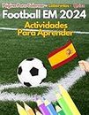 Football EM 2024 Actividades Para Aprender,Página Para Colorear, Laberintos, Quizz: Libro Para Colorear De Fútbol Para Niños