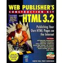 Web Publisher's Construction Kit With Html 3.2: Publishing Your Own Html Pages On The Internet