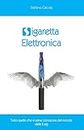 Sigaretta elettronica (Italian Edition)