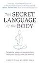 The Secret Language of the Body: Regulate your nervous system, heal your body, free your mind