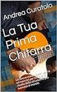 La Tua Prima Chitarra: Un breve manuale con teoria ed esercizi per iniziare lo studio dello strumento più suonato al mondo (Italian Edition)