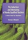 Induction and Mentoring of Newly Qualified Teachers: A New Deal for Teachers