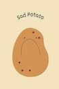 Sad Potato: Gag Gift Notebook, Sarcastic Humor, Funny Present, Unique Lined Blank Journal, Fun Diary For Anyone - Girls & Boys, Adults & Kids