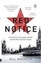 Red Notice: A True Story of Corruption, Murder and One Man’s Fight for Justice